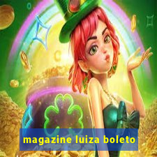 magazine luiza boleto